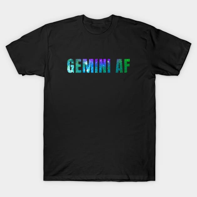 Gemini AF / Funny Gemini Shirt / Star Sign Zodiac Gift / Horoscope Astrology Gift / Birth Sign Shirt T-Shirt by MeowtakuShop